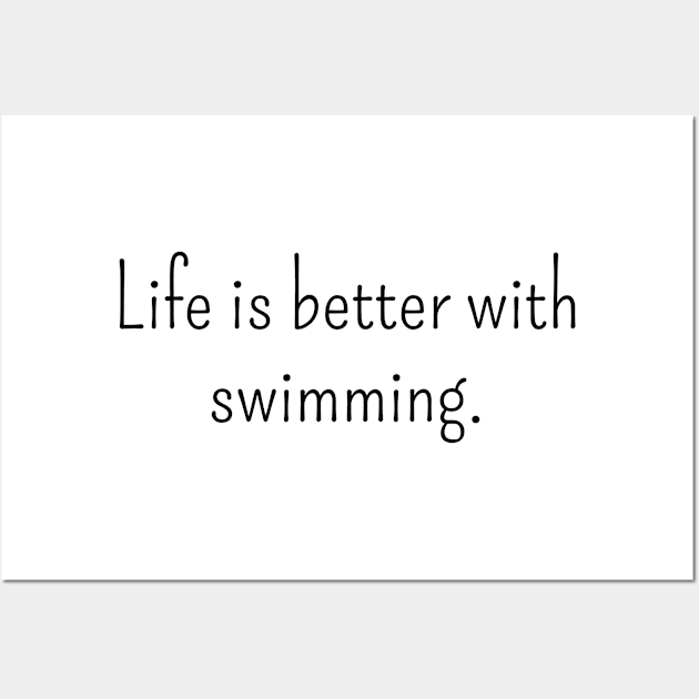 Life is Better with Swimming Wall Art by IncpetionWear